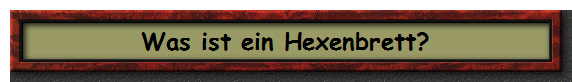 Was ist ein Hexenbrett?