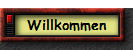 Willkommen